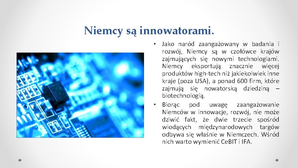 Niemcy są innowatorami. • Jako naród zaangażowany w badania i rozwój, Niemcy są w