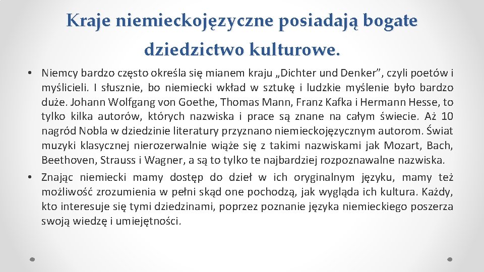 Kraje niemieckojęzyczne posiadają bogate dziedzictwo kulturowe. • Niemcy bardzo często określa się mianem kraju