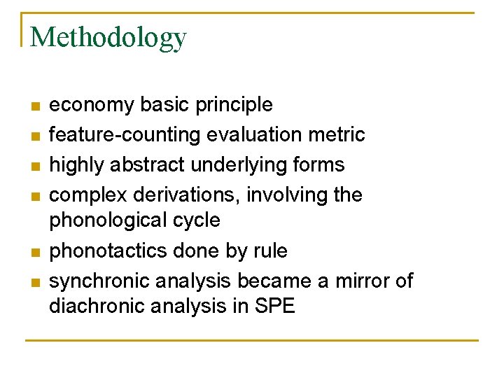 Methodology n n n economy basic principle feature-counting evaluation metric highly abstract underlying forms
