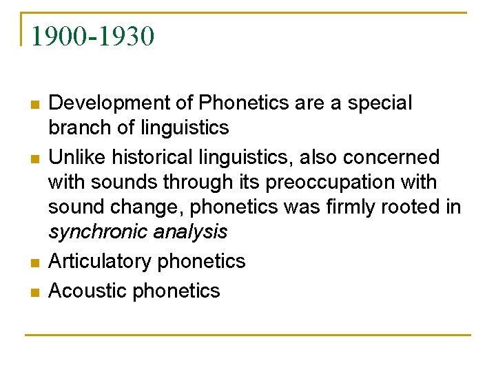 1900 -1930 n n Development of Phonetics are a special branch of linguistics Unlike