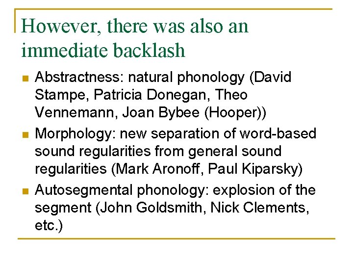 However, there was also an immediate backlash n n n Abstractness: natural phonology (David