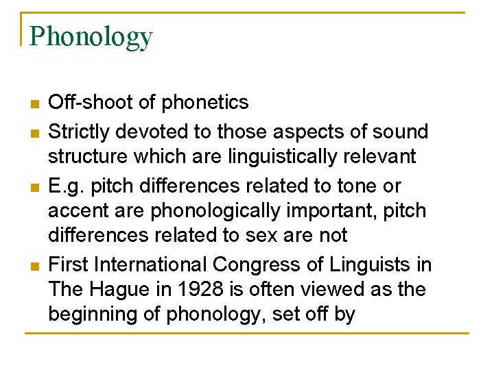 Phonology n n Off-shoot of phonetics Strictly devoted to those aspects of sound structure