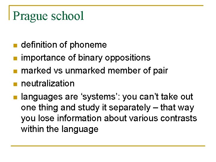 Prague school n n n definition of phoneme importance of binary oppositions marked vs