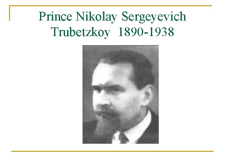 Prince Nikolay Sergeyevich Trubetzkoy 1890 -1938 