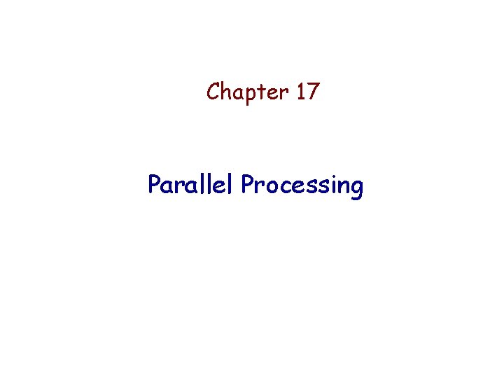 Chapter 17 Parallel Processing 