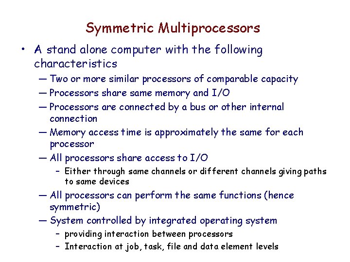 Symmetric Multiprocessors • A stand alone computer with the following characteristics — Two or