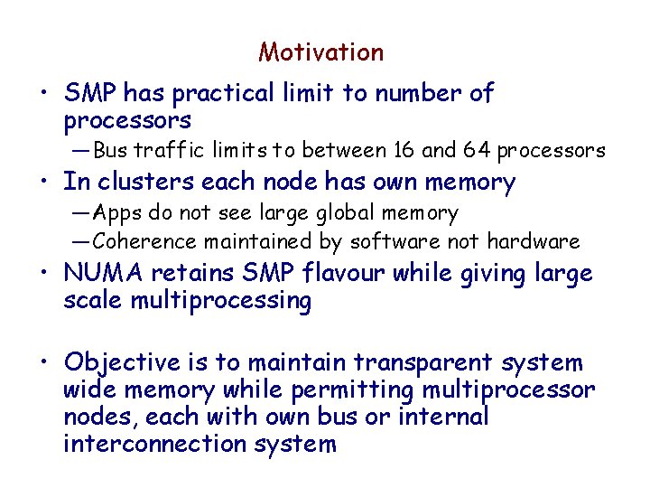 Motivation • SMP has practical limit to number of processors — Bus traffic limits