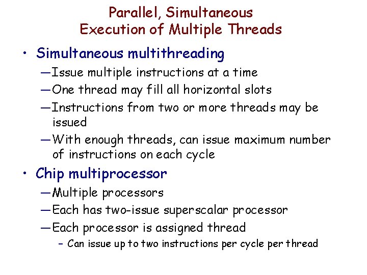 Parallel, Simultaneous Execution of Multiple Threads • Simultaneous multithreading — Issue multiple instructions at