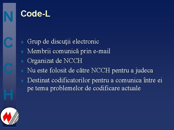 N C C Code-L t t t H Grup de discuţii electronic Membrii comunică