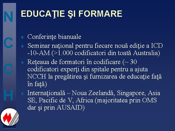 N EDUCAŢIE ŞI FORMARE C t H t t Conferinţe bianuale Seminar naţional pentru