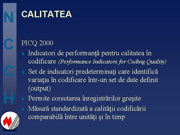 N CALITATEA C PICQ 2000 t Indicatori de performanţă pentru calitatea în codificare (Performance