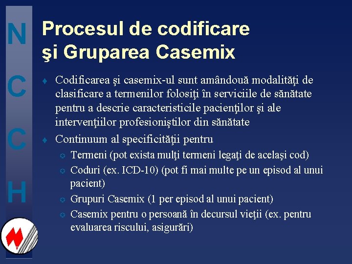 N C C Procesul de codificare şi Gruparea Casemix t t Codificarea şi casemix-ul