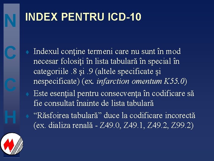 N C C H INDEX PENTRU ICD-10 t t t Indexul conţine termeni care