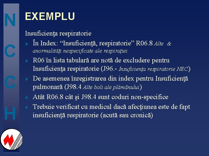 N C C EXEMPLU Insuficienţa respiratorie t În Index: “Insuficienţă, respiratorie” R 06. 8