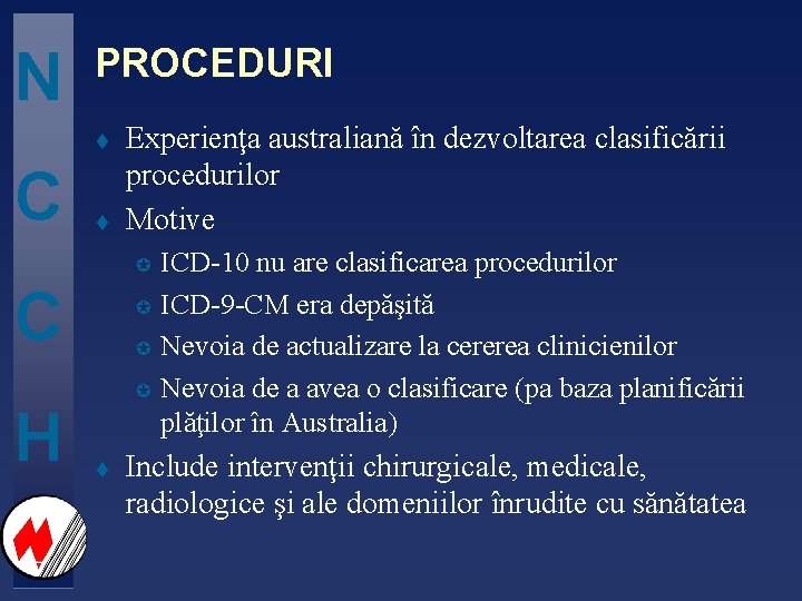 N PROCEDURI t C t Experienţa australiană în dezvoltarea clasificării procedurilor Motive µ C