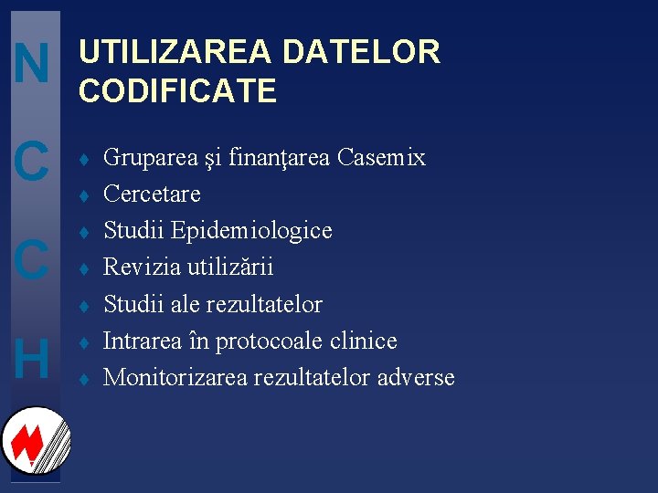 N UTILIZAREA DATELOR CODIFICATE C t t t t H t t Gruparea şi