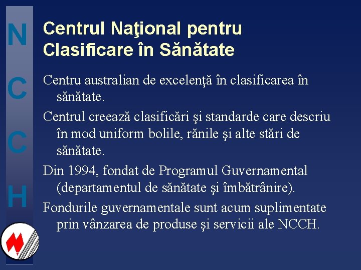 N Centrul Naţional pentru Clasificare în Sănătate C Centru australian de excelenţă în clasificarea