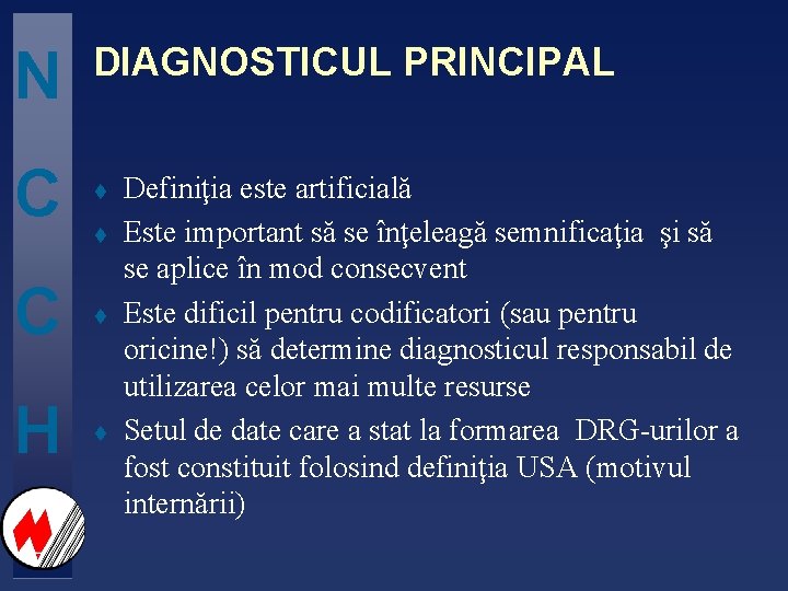 N DIAGNOSTICUL PRINCIPAL C t H t t Definiţia este artificială Este important să