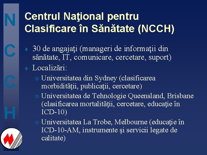 N Centrul Naţional pentru Clasificare în Sănătate (NCCH) C t t C 30 de