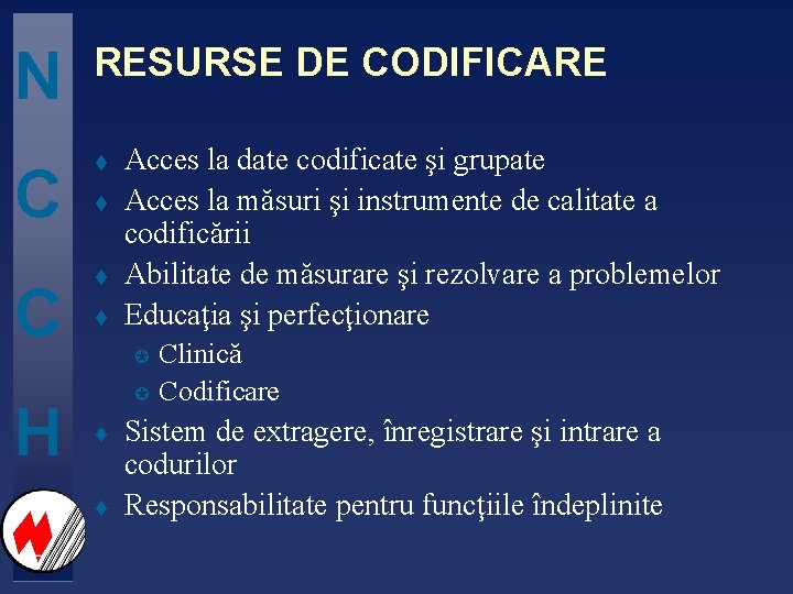 N RESURSE DE CODIFICARE C t C H t t t Acces la date