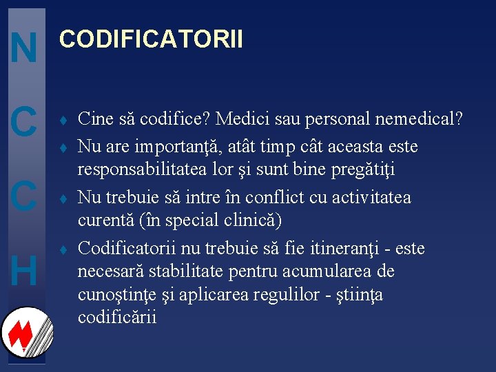 N CODIFICATORII C t H t t Cine să codifice? Medici sau personal nemedical?