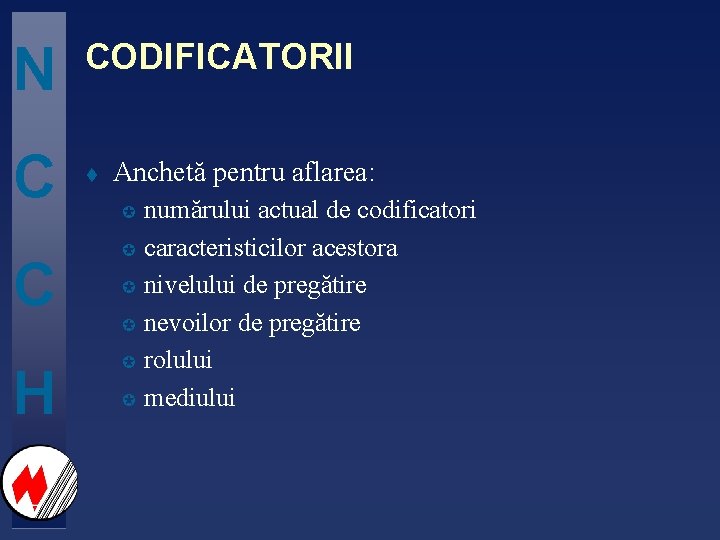 N C C H CODIFICATORII t Anchetă pentru aflarea: µ µ µ numărului actual