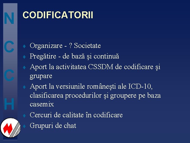 N C C CODIFICATORII t t H t t Organizare - ? Societate Pregătire