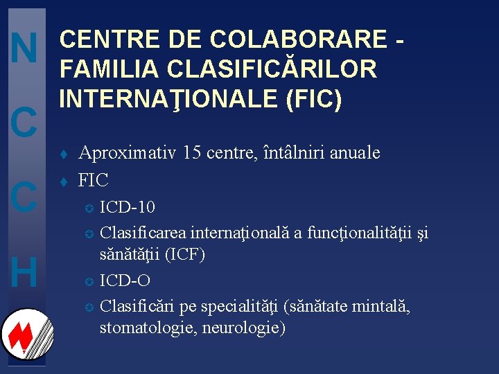 N C CENTRE DE COLABORARE FAMILIA CLASIFICĂRILOR INTERNAŢIONALE (FIC) t C t Aproximativ 15