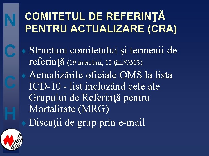 N C C H COMITETUL DE REFERINŢĂ PENTRU ACTUALIZARE (CRA) Structura comitetului şi termenii