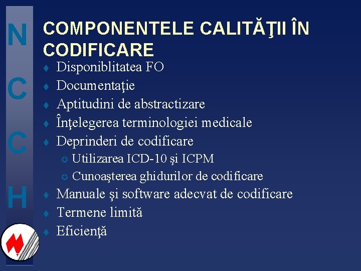 N C C H COMPONENTELE CALITĂŢII ÎN CODIFICARE t t t Disponiblitatea FO Documentaţie