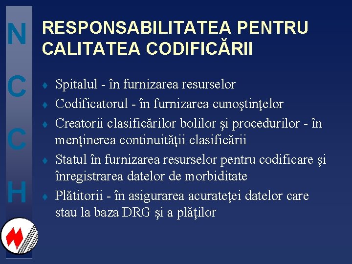 N RESPONSABILITATEA PENTRU CALITATEA CODIFICĂRII C t t t H t Spitalul - în