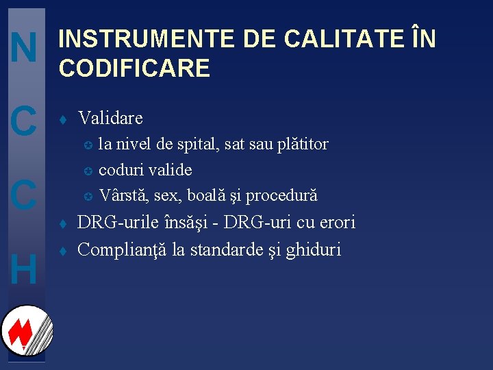 N INSTRUMENTE DE CALITATE ÎN CODIFICARE C t C H Validare µ µ µ