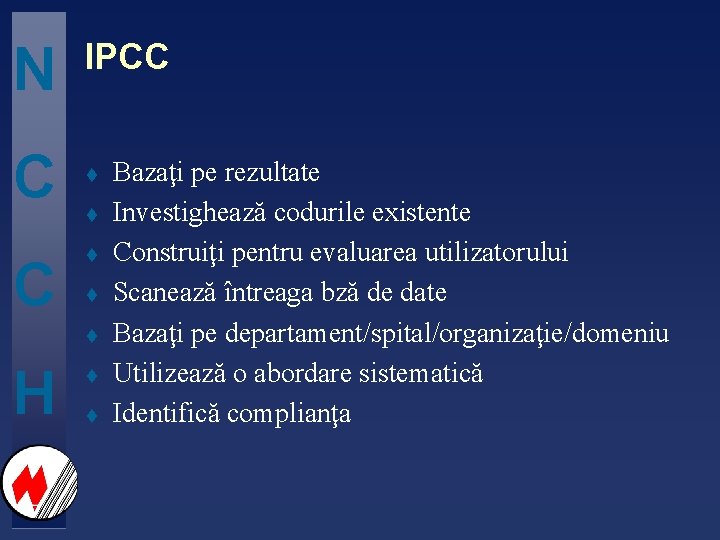 N C C IPCC t t t H t t Bazaţi pe rezultate Investighează