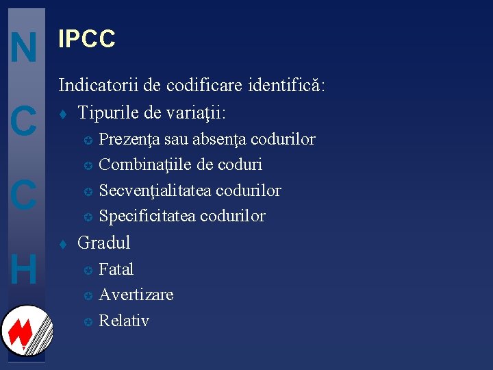 N C IPCC Indicatorii de codificare identifică: t Tipurile de variaţii: µ µ C