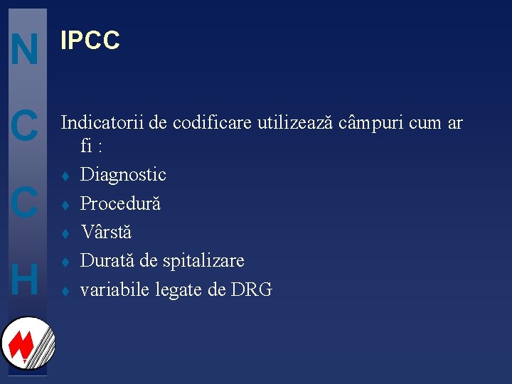 N IPCC C Indicatorii de codificare utilizează câmpuri cum ar fi : t Diagnostic