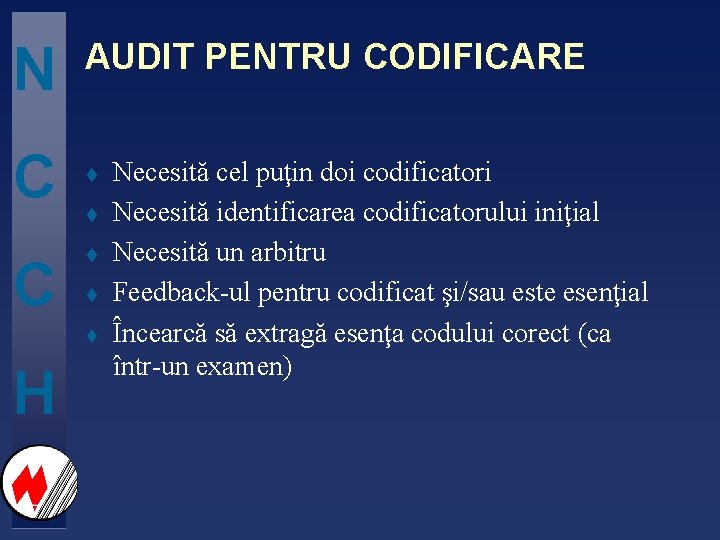 N C C AUDIT PENTRU CODIFICARE t t t H Necesită cel puţin doi