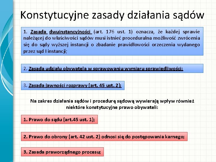 Konstytucyjne zasady działania sądów 1. Zasada dwuinstancyjności (art. 176 ust. 1) oznacza, że każdej