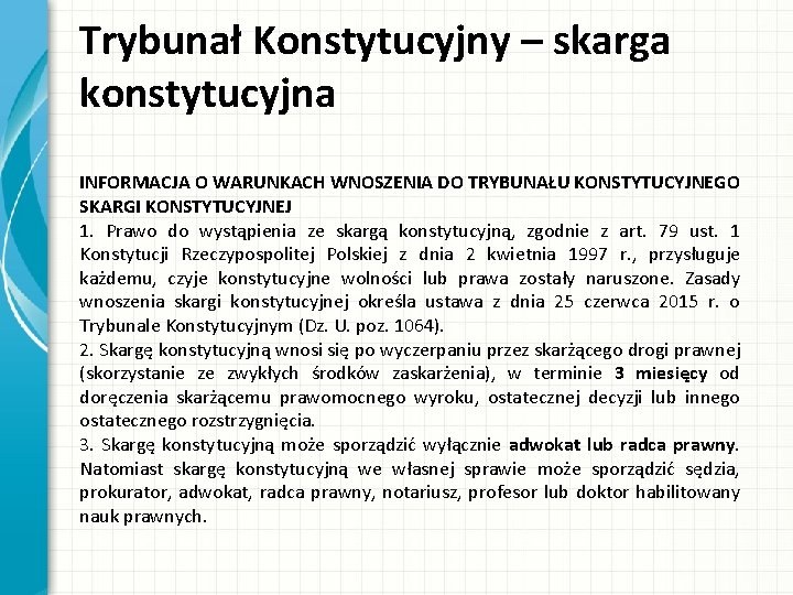 Trybunał Konstytucyjny – skarga konstytucyjna INFORMACJA O WARUNKACH WNOSZENIA DO TRYBUNAŁU KONSTYTUCYJNEGO SKARGI KONSTYTUCYJNEJ