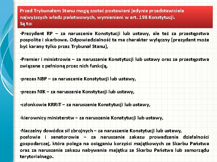 Przed Trybunałem Stanu mogą zostać postawieni jedynie przedstawiciele najwyższych władz państwowych, wymienieni w art.