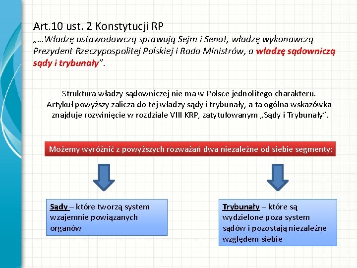 Art. 10 ust. 2 Konstytucji RP „…Władzę ustawodawczą sprawują Sejm i Senat, władzę wykonawczą