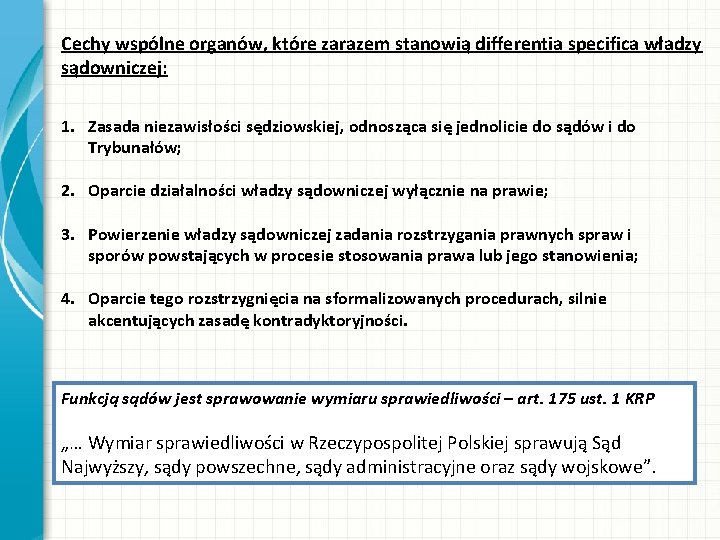 Cechy wspólne organów, które zarazem stanowią differentia specifica władzy sądowniczej: 1. Zasada niezawisłości sędziowskiej, Cechy wspólne organów, które zarazem stanowią differentia specifica władzy sądowniczej: 1. Zasada niezawisłości sędziowskiej,