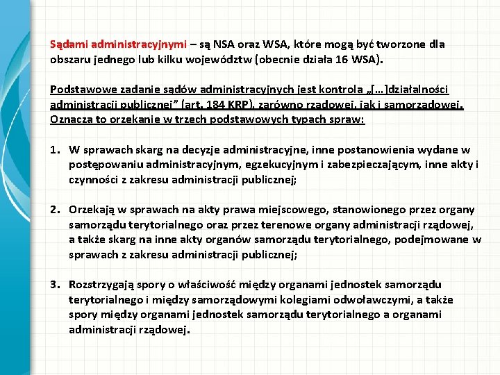 Sądami administracyjnymi – są NSA oraz WSA, które mogą być tworzone dla obszaru jednego Sądami administracyjnymi – są NSA oraz WSA, które mogą być tworzone dla obszaru jednego