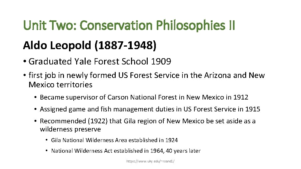 Unit Two: Conservation Philosophies II Aldo Leopold (1887 -1948) • Graduated Yale Forest School