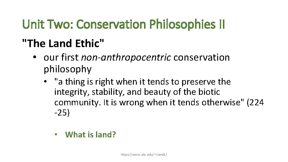 Unit Two: Conservation Philosophies II "The Land Ethic" • our first non-anthropocentric conservation philosophy