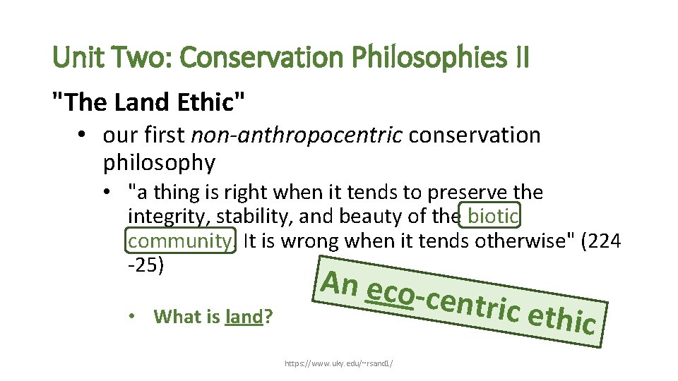 Unit Two: Conservation Philosophies II "The Land Ethic" • our first non-anthropocentric conservation philosophy
