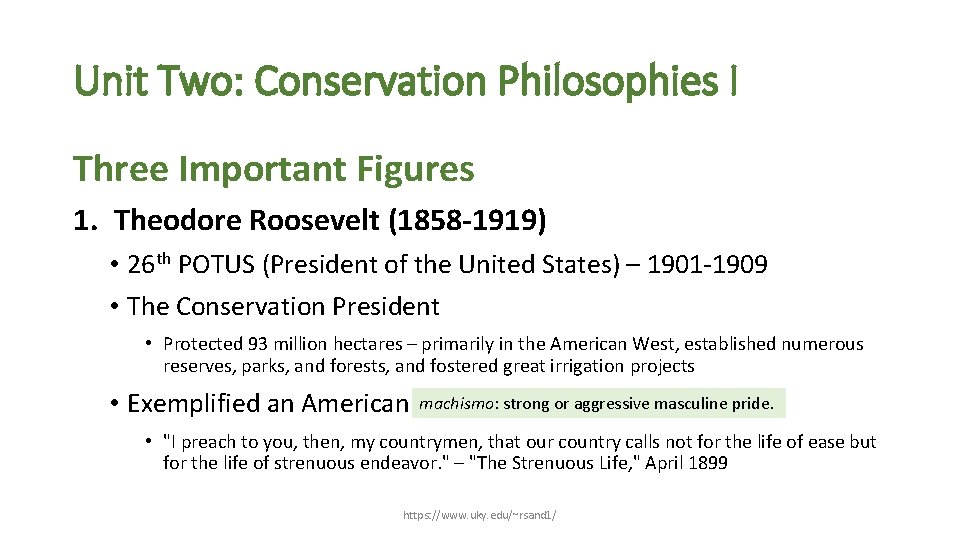 Unit Two: Conservation Philosophies I Three Important Figures 1. Theodore Roosevelt (1858 -1919) •