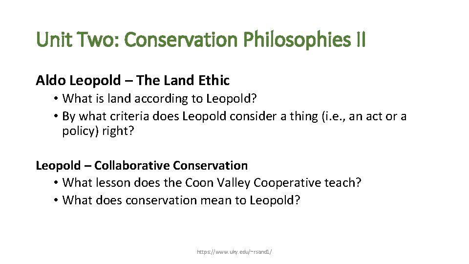 Unit Two: Conservation Philosophies II Aldo Leopold – The Land Ethic • What is