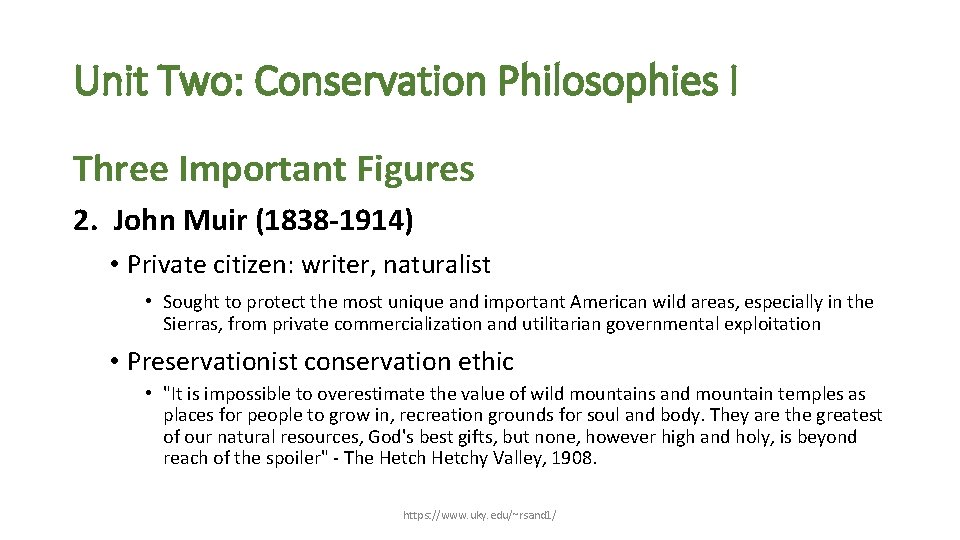 Unit Two: Conservation Philosophies I Three Important Figures 2. John Muir (1838 -1914) •