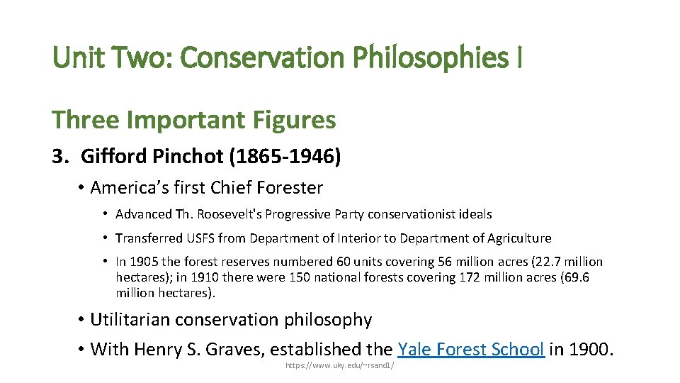 Unit Two: Conservation Philosophies I Three Important Figures 3. Gifford Pinchot (1865 -1946) •