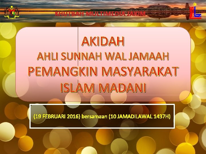 KHUTBAH MULTIMEDIA JAKIM AKIDAH AHLI SUNNAH WAL JAMAAH PEMANGKIN MASYARAKAT ISLAM MADANI (19 FEBRUARI